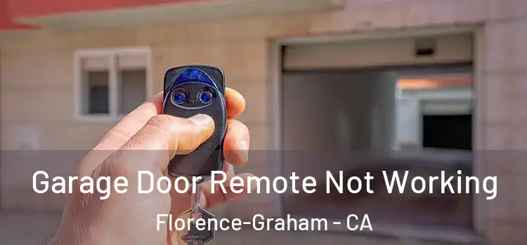  Garage Door Remote Not Working Florence-Graham - CA