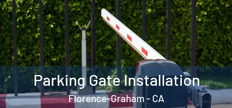 Parking Gate Installation Florence-Graham - CA